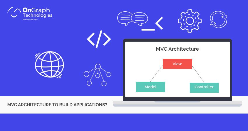 Why Adopt Mvc Architecture To Build Applications