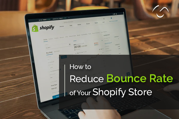 How to Reduce Bounce Rate of Your Shopify Store- 5 Quick & Proven Ways