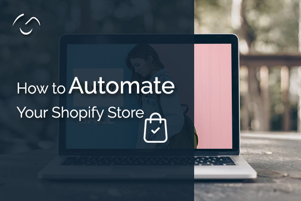 How to Automate Your Shopify Store Completely