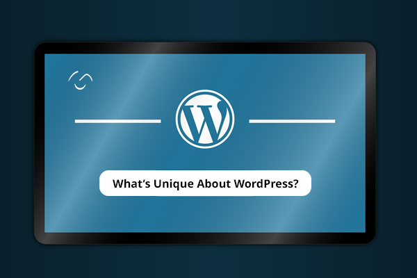 What’s Unique About WordPress?